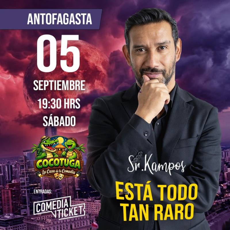 ESTÁ TODO TAN RARO - SR KAMPOS EN ANTOFAGASTA