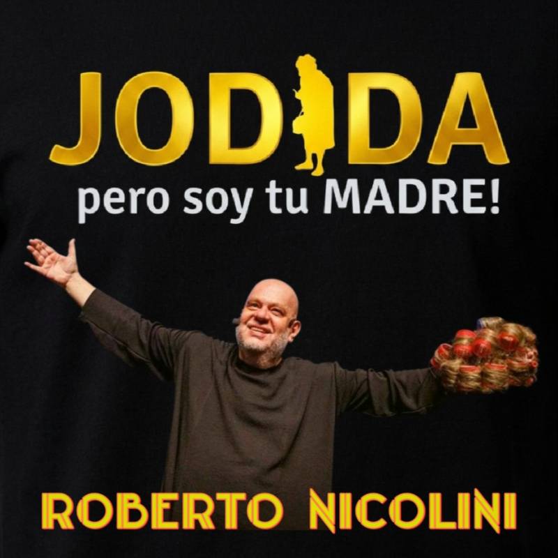 Afiche de Roberto Nicolini en: JODIDA PERO SOY TU MADRE